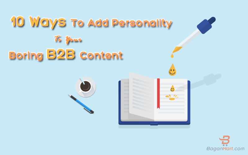 10 ways to add personality to your boring b2b content, B2B Content
